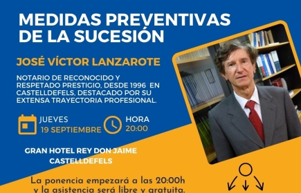 Ven a conocer las mejores medidas preventivas de la sucesión, de la mano de José Víctor Lanzarote, notario de Castelldefels .